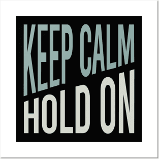 Keep Calm Hold On Posters and Art